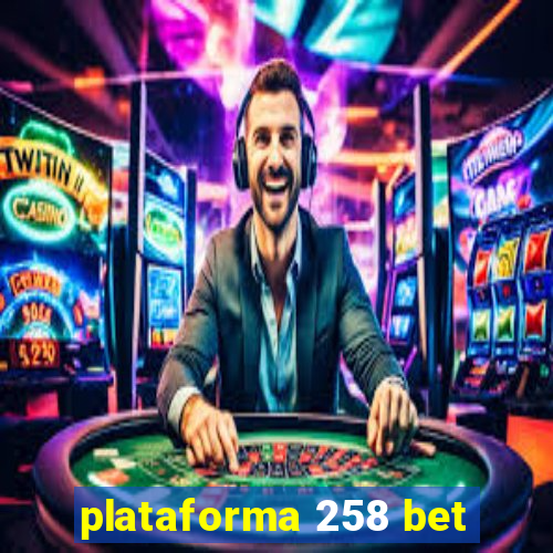 plataforma 258 bet